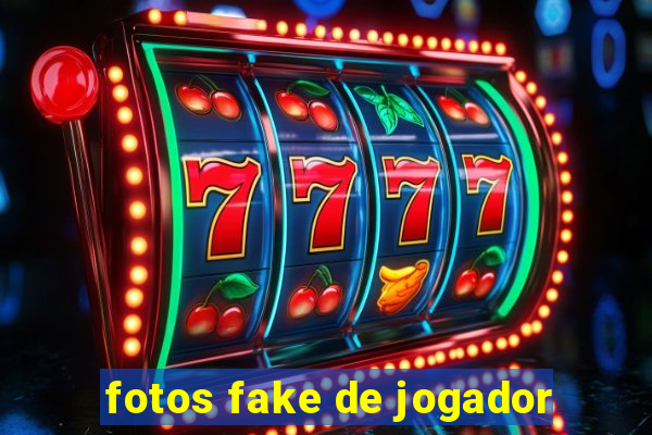 fotos fake de jogador